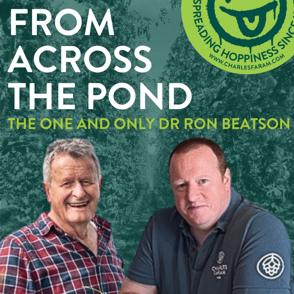 The Charles Faram Podcast Spreading Hoppiness - Ep23 - From Across the Pond: The One and Only Dr Ron Beatson