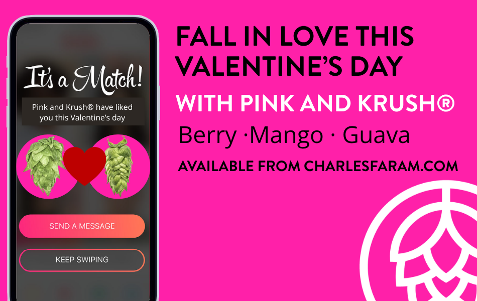 Valentine’s Day promotional graphic for Pink and Krush® hops featuring a dating app-style design with the message “It’s a Match.” The image highlights fruity hop flavours of berry, mango, and guava, encouraging brewers to “fall in love” with Pink and Krush®. Includes a smartphone visual with hop cones, heart icon, and call-to-action to visit CharlesFaram.com.